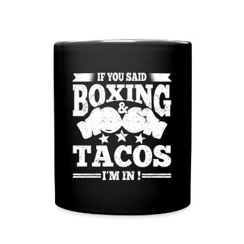 Boxer Quote Boxing & Tacos Im In Funny Boxing - Full Colour Mug - black - Front