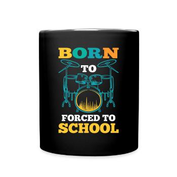 Born To Drum Forced To School Drum Set - Drummer - Tasse einfarbig - Schwarz - Vorne