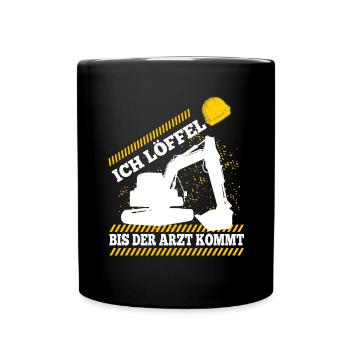 Ich Löffel Bis Der Arzt Kommt Spruch Baggerfahrer - Tasse einfarbig - Schwarz - Vorne