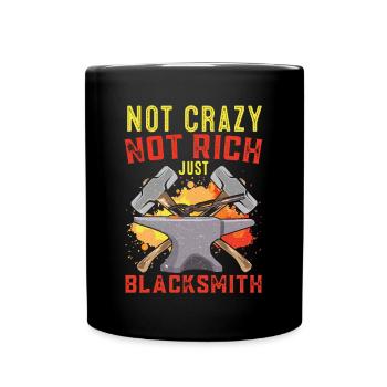 Not Crazy Not Rich Just Blacksmith Forging Gift - Full Colour Mug - black - Front