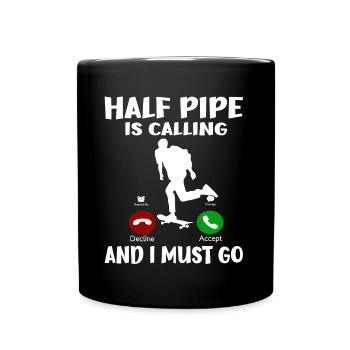 Skateboarder Gift Half Pipe Is Calling I must Go - Full Colour Mug - black - Front
