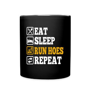 Eat Sleep Run Hoes Repeat Excavator Operator Gift - Tasse einfarbig - Schwarz - Vorne