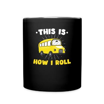 This Is How I Roll Bus Driver Profession Bus Funny - Full Colour Mug - black - Front