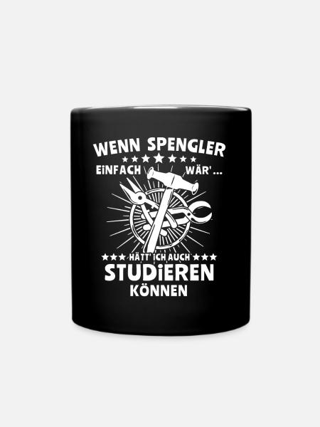 Spengler Beruf Bauspengler Sprüche - Tasse einfarbig - Schwarz