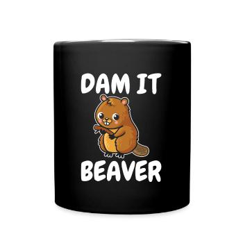 Dam It Beaver for all Beaver fans - Full Colour Mug - black - Front