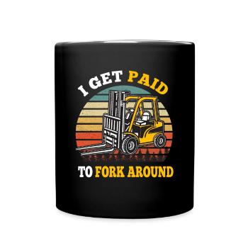 I Get Paid To Fork Around Forklift Forklift Driver - Full Colour Mug - black - Front