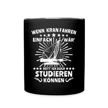 Kranfahrer Kranführer Kran Fahren - Tasse einfarbig - Schwarz - Vorne