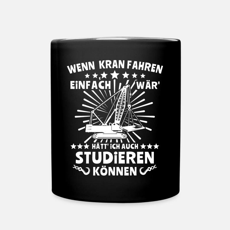 Kranfahrer Kranführer Kran Fahren - Tasse einfarbig - Schwarz