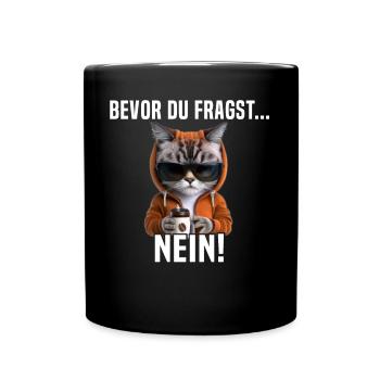 Faule Katze Bevor Du Fragst Nein - Tasse einfarbig - Schwarz - Vorne