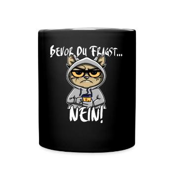 Bevor Du Fragst Nein Neinsager Katze - Tasse einfarbig - Schwarz - Vorne