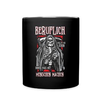 Beruflich Wollte Ich Schon Immer Menschen Machen - Tasse einfarbig - Schwarz - Vorne