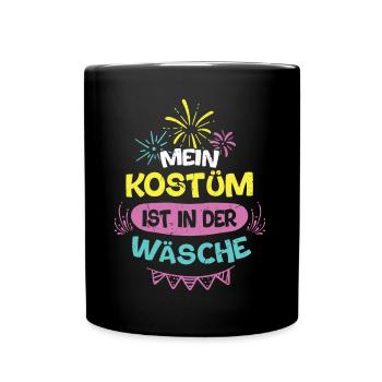 Mein Kostüm Ist In Der Wäsche Fasching Karneval - Tasse einfarbig - Schwarz - Vorne