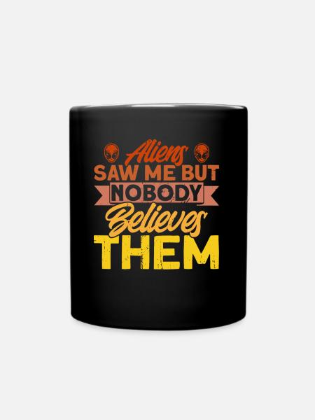 Les extraterrestres m’ont vu, personne ne les croit extraterrestres - Mug uni - noir