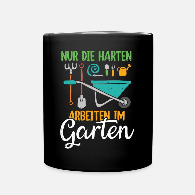 Nur Die Harten Arbeiten Im Garten Gärtner Outfit - Tasse einfarbig - Schwarz