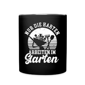 Nur Die Harten Arbeiten Im Garten Gärtner Outfit - Tasse einfarbig - Schwarz - Vorne