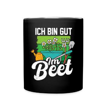 Ich bin gut im Beet Garten Gärtner Outfit - Tasse einfarbig - Schwarz - Vorne