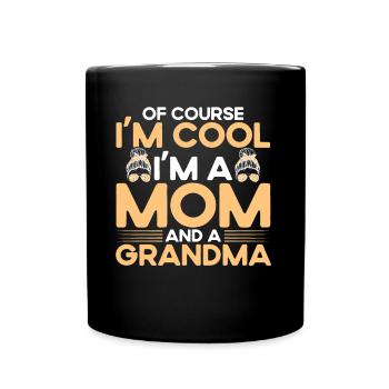Natürlich bin ich cool Mutter & Großmutter Geschen - Tasse einfarbig - Schwarz - Vorne