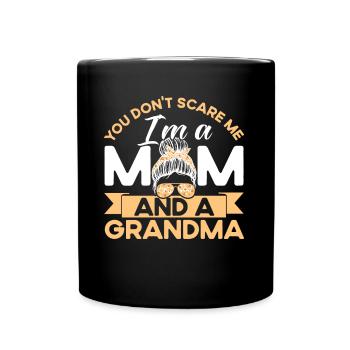 Du machst mir keine Angst Mutter & Großmutter Gesc - Tasse einfarbig - Schwarz - Vorne
