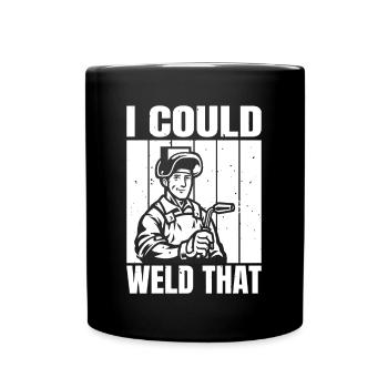 I Could Weld That Welding Gifts - Full Colour Mug - black - Front