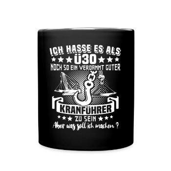 Kranführer 30. Geburtstag Ü30 Jahre Kran - Tasse einfarbig - Schwarz - Vorne