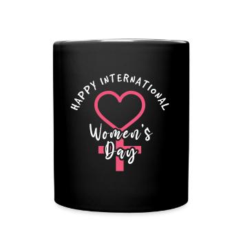 Happy International Womens Day March 8 Love - Full Colour Mug - black - Front