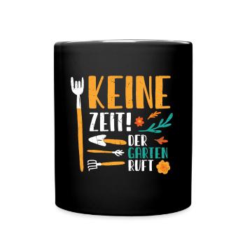 Keine Zeit Der Garten Ruft Gärtner Outfit - Tasse einfarbig - Schwarz - Vorne