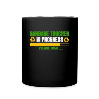 Garbage Trucker In Progress Please Wait Trash - Tasse einfarbig - Schwarz - Vorne