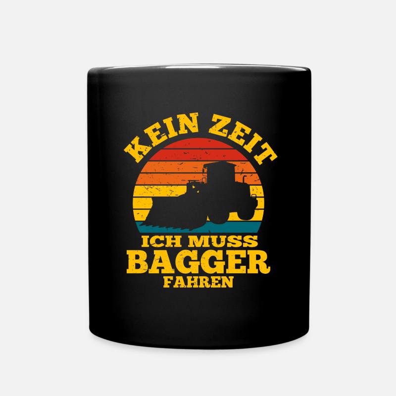 Keine Zeit Ich Muss Bagger Fahren Baggerfahrer - Tasse einfarbig - Schwarz