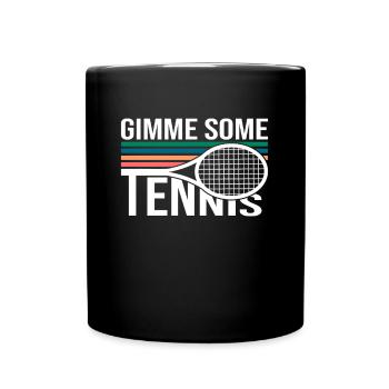 Tennis Qoute Gimme Some Tennis Art For Tennis Fans - Tasse einfarbig - Schwarz - Vorne