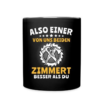 Zimmermann Sprüche Zimmern Zimmerer - Tasse einfarbig - Schwarz - Vorne