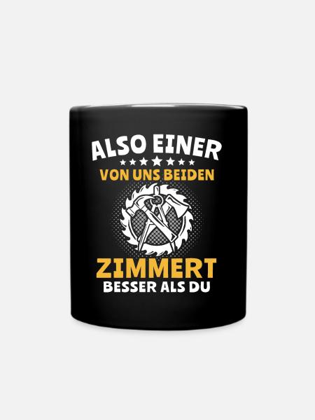 Zimmermann Sprüche Zimmern Zimmerer - Tasse einfarbig - Schwarz