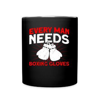 Jeder Mann braucht Boxhandschuhe Boxen Geschenk - Tasse einfarbig - Schwarz - Vorne