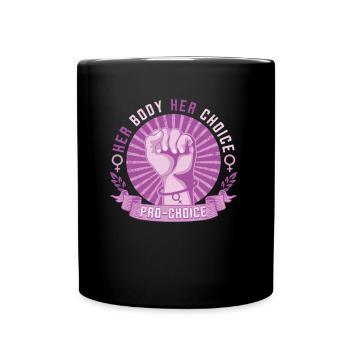 Her Body, Her Choice, Pro Choice Womens Right - Tasse einfarbig - Schwarz - Vorne