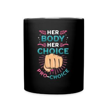 Her Body, Her Choice, Pro Choice Womens Right - Tasse einfarbig - Schwarz - Vorne