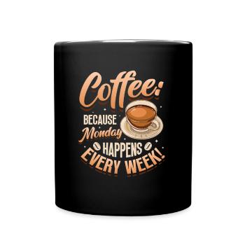 Le café, parce que le lundi a lieu chaque semaine - Mug uni - noir - Devant