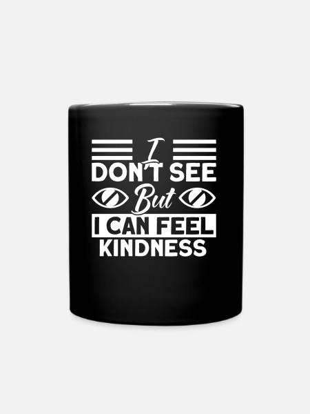 Ich kann Freundlichkeit fühlen Blind Geschenk - Tasse einfarbig - Schwarz
