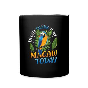 Ich Spreche Heute Nur Mit Meinem Blau-gelben-Ara - Tasse einfarbig - Schwarz - Vorne