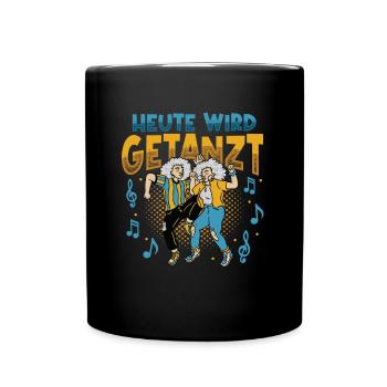 Heute Wird Getanzt, Thema Tanzen - Tasse einfarbig - Schwarz - Vorne