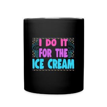 I Do It For The Ice Cream Gelato Dessert Popsicle - Tasse einfarbig - Schwarz - Vorne