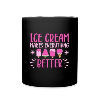 Ice Cream Makes Everything Better Gelato Dessert - Tasse einfarbig - Schwarz - Vorne