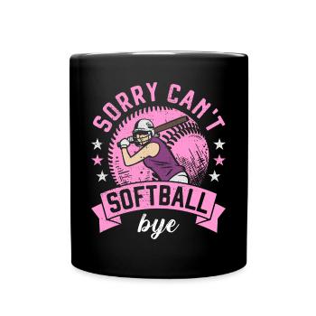 Sorry Can't Softball Bye Softball Funny - Tasse einfarbig - Schwarz - Vorne