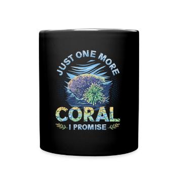 Only one more coral, I promise, reef tank - Full Colour Mug - black - Front
