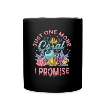 Only one more coral, I promise, reef tank - Full Colour Mug - black - Front