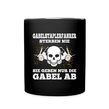 Gabelstaplerfahrer Sterben Nicht Für Staplerfahrer - Tasse einfarbig - Schwarz - Vorne
