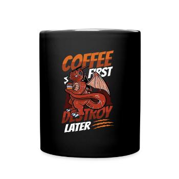 Kaffee Zuerst, Zerstören Später, Koffein - Tasse einfarbig - Schwarz - Vorne