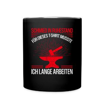 Schmied Ruhestand Spruch Geschenkidee - Tasse einfarbig - Schwarz - Vorne