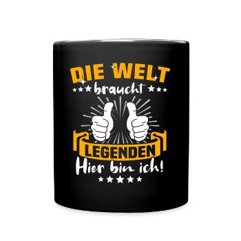 Die Welt Braucht Legenden - Tasse einfarbig - Schwarz - Vorne