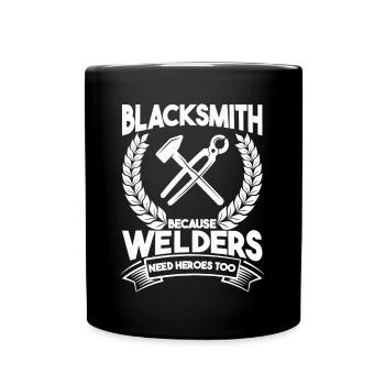 Blacksmith Because Welders Need Heroes Too Gift - Tasse einfarbig - Schwarz - Vorne