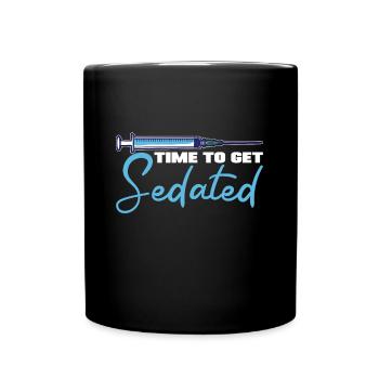 Anesthesia Time To Get Sedated Funny Gift Idea - Full Colour Mug - black - Front