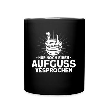 Sauna Nur Noch Einen Aufguss Vesprochen Geschenk - Tasse einfarbig - Schwarz - Vorne